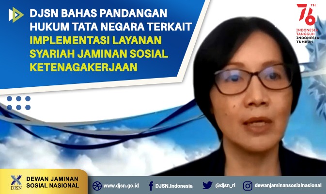 DJSN Bahas Pandangan Hukum Tata Negara terkait Implementasi Layanan Syariah Jaminan Sosial Ketenagakerjaan